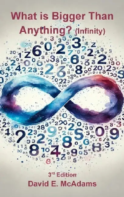 What is Bigger Than Anything?: Infinity by David E. Mcadams