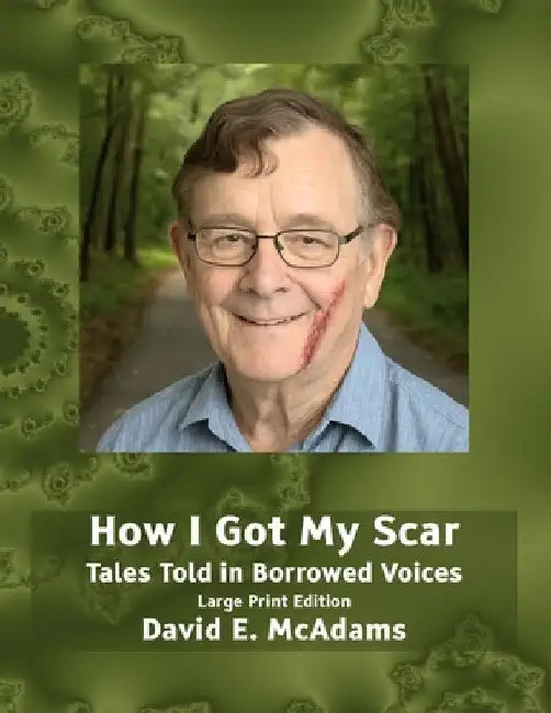 How I Got My Scar: Tales Told in Borrowed Voices by McAdams, David E.