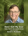 How I Got My Scar: Tales Told in Borrowed Voices by McAdams, David E.