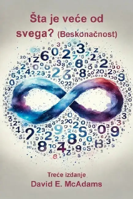 Sta je vece od svega?: Beskonačnost by McAdams, David E.