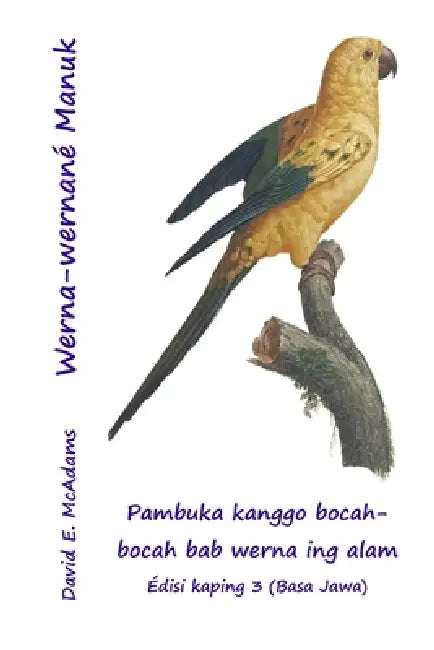Werna-wernané Manuk: Pambuka kanggo bocah-bocah bab werna ing alam by David E. McAdams