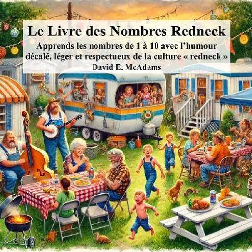 Le Livre des Nombres Redneck: Apprends les nombres de 1 à 10 avec l'humour décalé, léger et respectueux de la culture redneck by David E. McAdams
