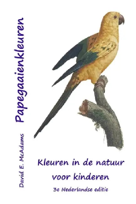 Papegaaienkleuren: Kleuren in de natuur voor kinderen by David E. McAdams