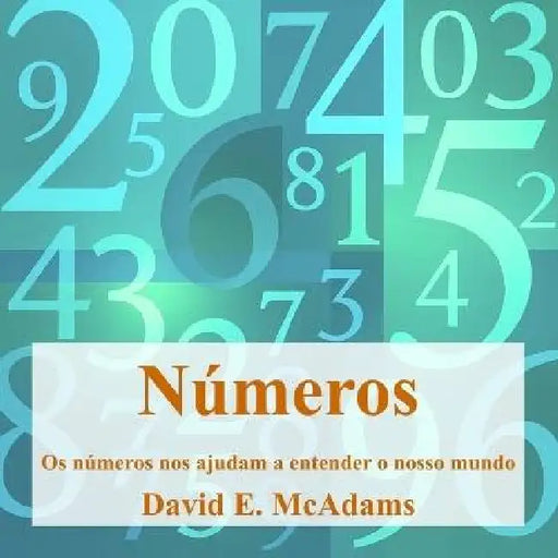 Números: Os números nos ajudam a entender o nosso mundo by David E. McAdams