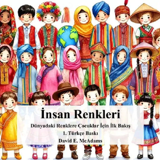 İnsan Renkleri: Dünyadaki Renklere Çocuklar İçin İlk Bakış by David E. McAdams