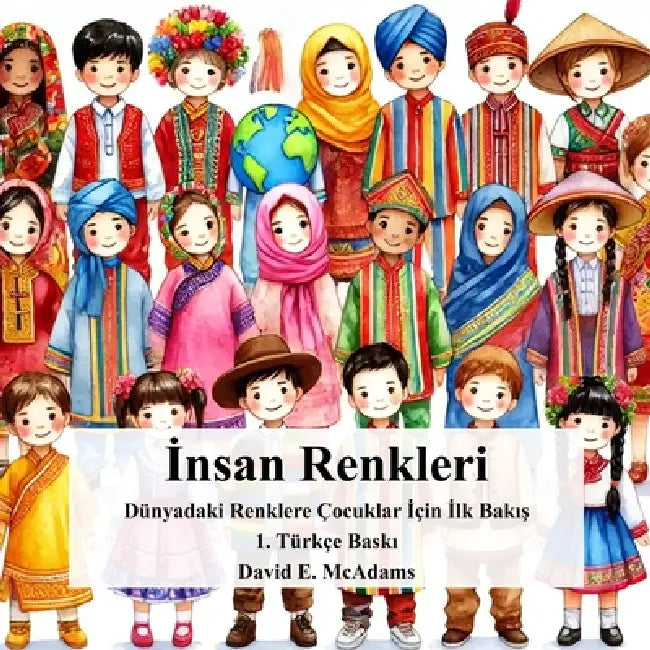İnsan Renkleri: Dünyadaki Renklere Çocuklar İçin İlk Bakış by David E. McAdams