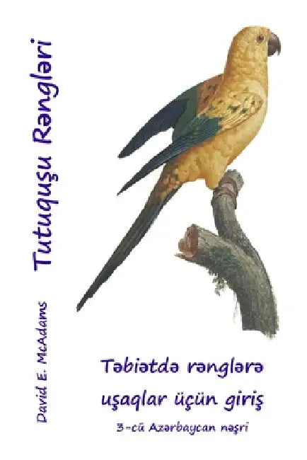 Tutuquşu Rəngləri: Təbiətdə rənglərə uşaqlar üçün giriş by David E. McAdams