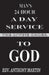 Man's 24 Hour a Day Service to God: The Divine Order by Anthony Martin