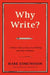 Why Write?: A Master Class on the Art of Writing and Why It Matters by Mark Edmundson