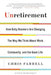 Unretirement: How Baby Boomers Are Changing the Way We Think about Work, Community, and the Good Life by Chris Farrell
