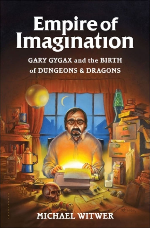 Empire Of Imagination Gary Gygax And The Birth Of Dungeons  Dragons by Michael Witwer
