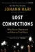 Lost Connections: Uncovering the Real Causes of Depression - And the Unexpected Solutions by Johann Hari