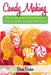 Candy Making: Discover the Fundamental Elements of How to Make Candy with Ease by Bowe Packer