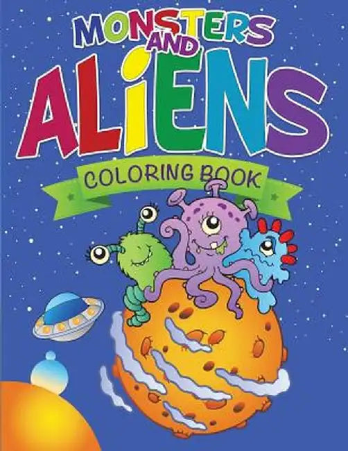 Monsters and Aliens Coloring Book by Speedy Publishing LLC