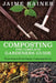 Composting: The Complete Gardeners Guide by Jaime Rainer