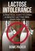 Lactose Intolerance: A Practical Guide to Living a Healthy Lactose Free-Dairy Free Life by Bowe Packer