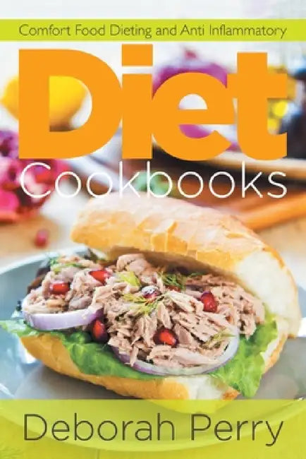 Diet Cookbooks: Comfort Food Dieting and Anti Inflammatory by Deborah Perry, Long Linda