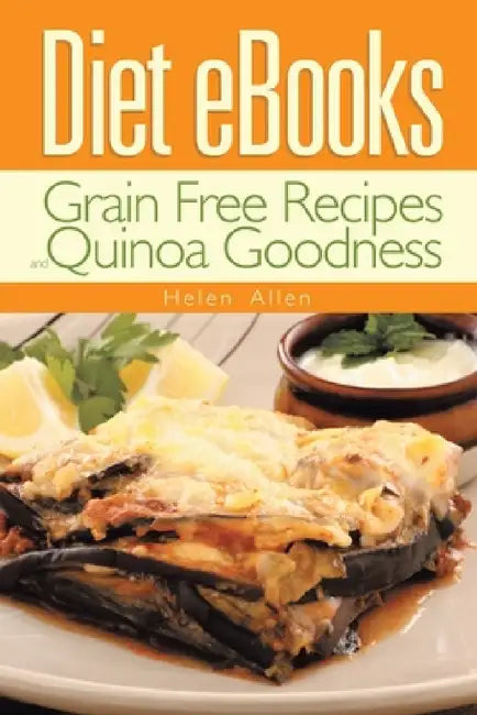 Diet eBooks: Grain Free Recipes and Quinoa Goodness by Helen Allen, Lewis Beverly
