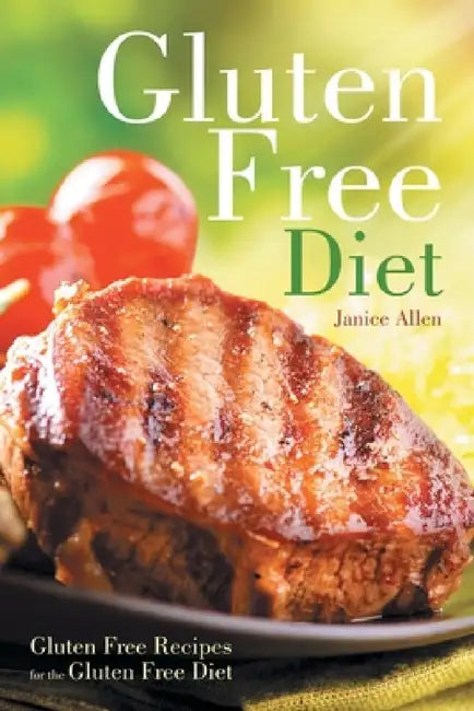 Gluten Free Diet: Gluten Free Recipes for the Gluten Free Diet by Janice Allen, Morris Jennifer