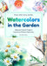 Watercolors in the Garden: Beginner-Friendly Projects Inspired by Chinese Aesthetics by Feiyu Zhou
