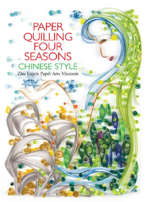 Paper Quilling Four Seasons Chinese Style by Liqun Zhu, Paper Arts Museum Zhu Liqun