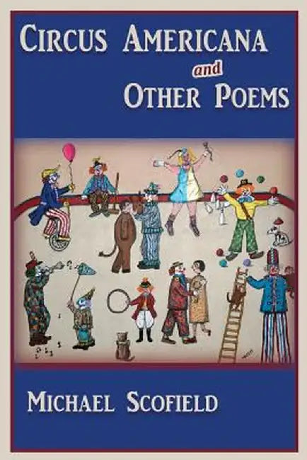 Circus Americana and Other Poems by Michael Scofield