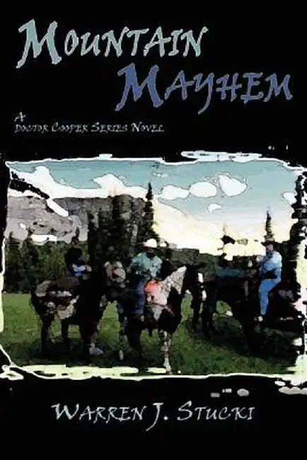 Mountain Mayhem by Warren J. Stucki