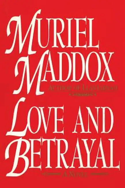 Love and Betrayal, a Novel by Muriel Maddox