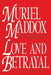 Love and Betrayal, a Novel by Muriel Maddox