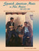Spanish American Music in New Mexico, the Wpa Era: Folk Songs, Dance Tunes, Singing Games, and Guitar Arrangements by Jr. James Clois Smith