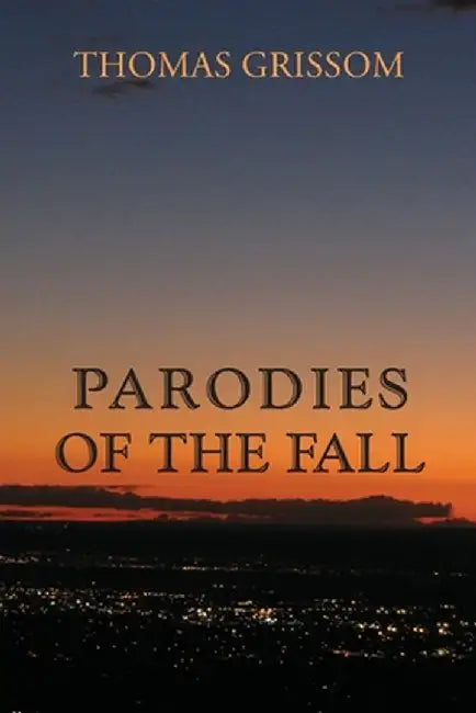 Parodies of the Fall by Thomas Grissom