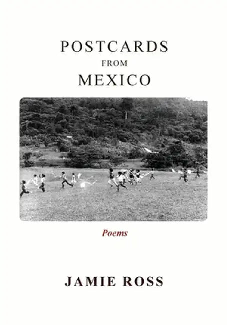 Postcards from Mexico: Poems by Jamie Ross