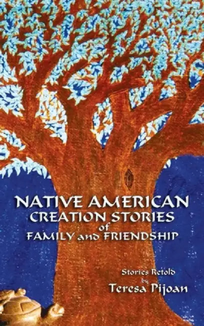Native American Creation Stories of Family and Friendship: Stories Retold by Teresa Pijoan