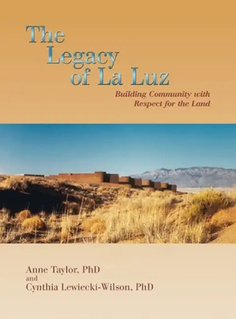 The Legacy of La Luz: Building Community with Respect for the Land by Anne Taylor