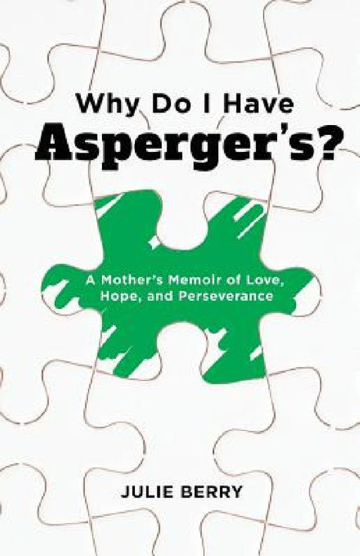 Why Do I Have Asperger's?: A Mother's Memoir of Love, Hope, and Perseverance by Julie Berry