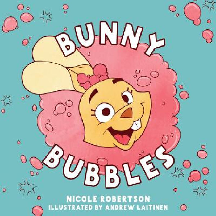 Bunny Bubbles by Nicole Robertson, Andrew Laitinen