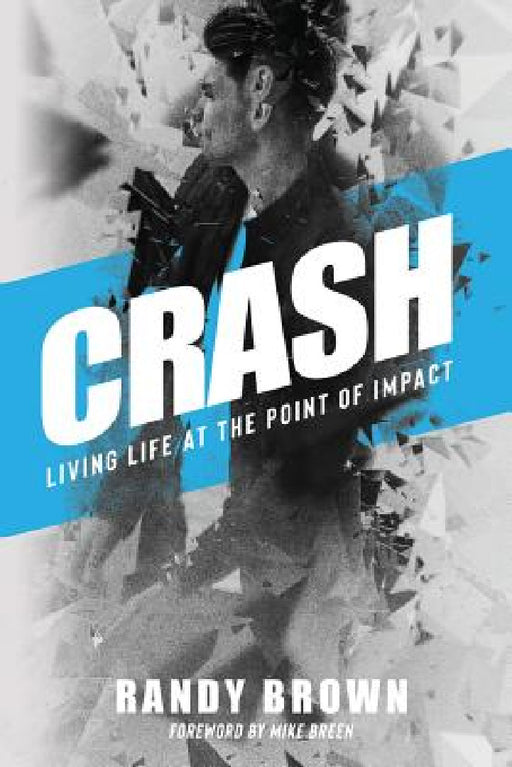 Crash: Living Life at the Point of Impact by Randy Brown, Mike Breen