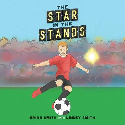 The Star in the Stands by Brian Smith
