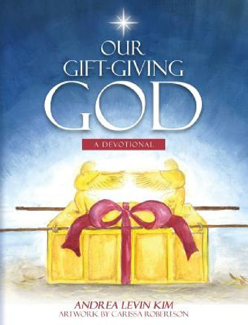 Our Gift-Giving God: A Devotional by Andrea Levin Kim, Carissa Robertson