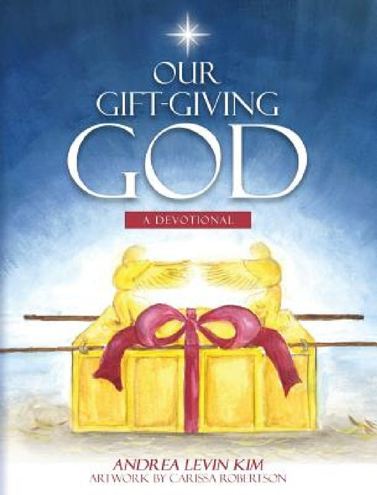 Our Gift-Giving God: A Devotional by Andrea Levin Kim, Carissa Robertson