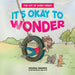 It's Okay to Wonder by Rhonda Wagner