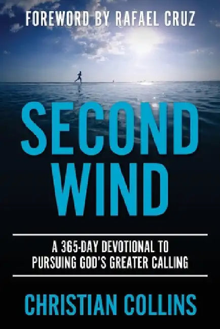 Second Wind: A 365-Day Devotional to Pursuing God's Greater Calling by Christian Collins