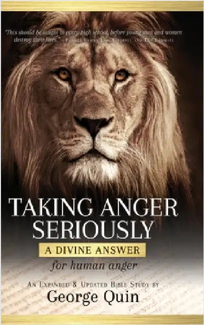 Taking Anger Seriously: A Divine Answer for Human Anger (An Expanded & Updated Bible Study) by Quin, George