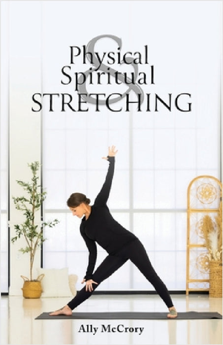 Physical and Spiritual Stretching by Ally McCrory
