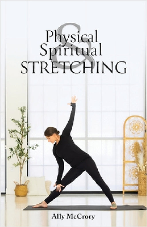 Physical and Spiritual Stretching by Ally McCrory