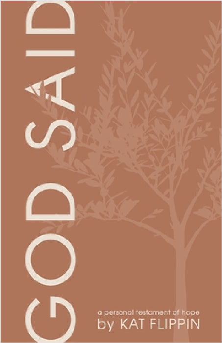 God Said: A Personal Testament of Hope by Kat Flippin