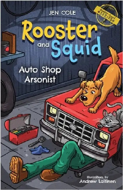 Rooster and Squid: Auto Shop Arsonist by Cole, Jen