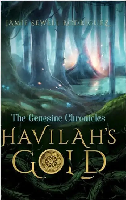 Havilah's Gold: The Genesine Chronicles by Rodriguez, Jamie Sewell