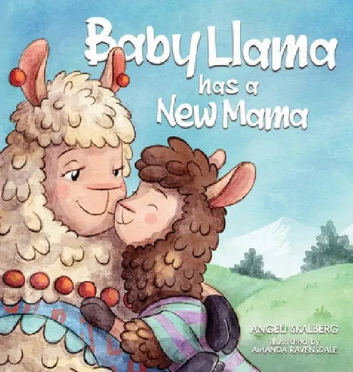Baby Llama has a New Mama by Angeli Skalberg, Amanda Ravensdale