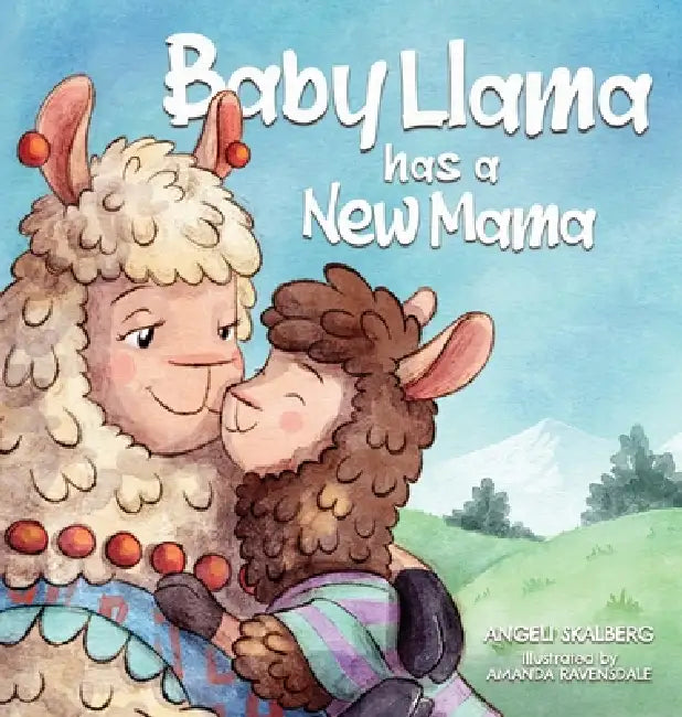 Baby Llama has a New Mama by Angeli Skalberg, Amanda Ravensdale